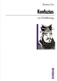 Title: Konfuzius zur Einführung, Author: Xuevu Gu