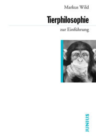 Title: Tierphilosophie zur Einführung, Author: Markus Wild