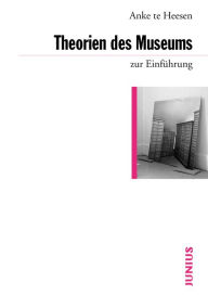Title: Theorien des Museums zur Einführung, Author: Anke te Heesen