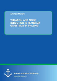 Title: VIBRATION AND NOISE REDUCTION IN PLANETARY GEAR TRAIN BY PHASING, Author: DJ TiiNY