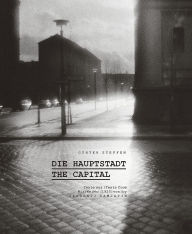 Title: The Capital: East Berlin in the Eighties, Author: Gunther Steffen