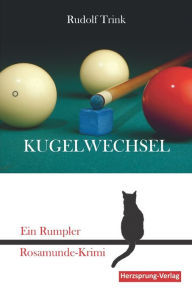 Title: Kugelwechsel: Ein Rumpler Rosamunde-Krimi, Author: Rudolf Trink