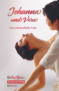 Title: Johanna und Vera: Eine schicksalhafte Liebe, Author: Petra Kania