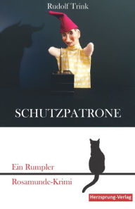 Title: Schutzpatrone: Ein Rumpler Rosamunde-Krimi, Author: Rudolf Trink