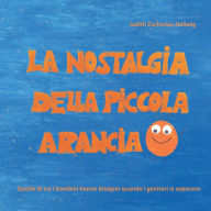 Title: La nostalgia della piccola Arancia: Quello di cui i bambini hanno bisogno quando i genitori si separano, Author: Judith Zacharias-Hellwig