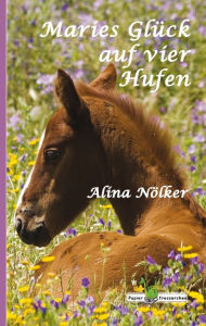 Title: Maries Glück auf vier Hufen, Author: Alina Nölker