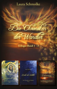 Title: Die Chroniken der Wandler: Trilogie Band 1 - 3, Author: Laura Schmolke