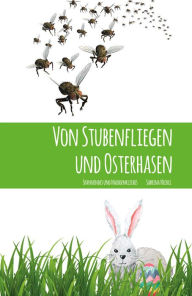 Title: Von Stubenfliegen und Osterhasen: Spannendes und Nachdenkliches, Author: Sabrina Nickel