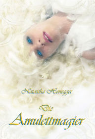 Title: Die Amulettmagier, Author: Natascha Honegger