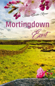 Title: Mortingdown East, Author: Anna-Christin Riemer