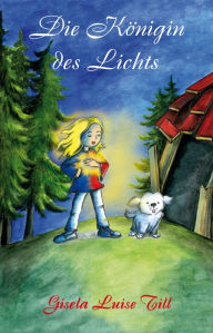 Title: Die Königin des Lichts, Author: Gisela Luise Till