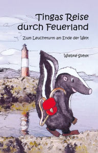 Title: Tingas Reise durch Feuerland: Zum Leuchtturm am Ende der Welt, Author: Wiebke Sohst