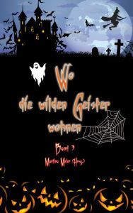 Title: Wo die wilden Geister wohnen Band 3, Author: Martina Meier