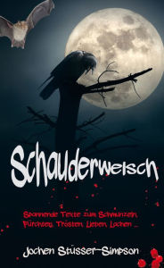 Title: Schauderwelsch: Spannende Texte zum Schmunzeln, Fürchten, Trösten, Lieben, Lachen, Author: Jochen Stüsser-Simpson