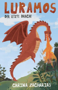 Title: Luramos - Der letzte Drache, Author: Carina Zacharias