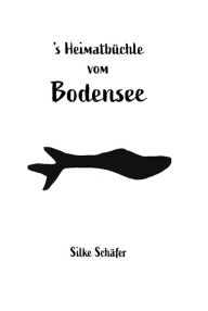 Title: 's Heimatbüchle vom Bodensee, Author: Silke Schäfer