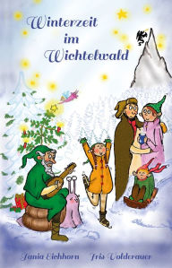 Title: Winterzeit im Wichtelwald, Author: Tania Eichhorn