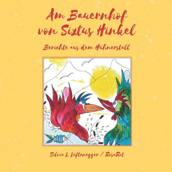 Am Bauernhof von Sixtus Hinkel: Berichte aus dem Hühnerstall