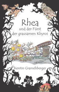 Title: Rhea und der Fürst der grausamen Khyroi, Author: Kerstin Gramelsberger