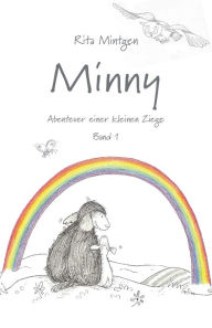 Title: Minny - Abenteuer einer kleinen Ziege: Band 1, Author: Rita Mintgen