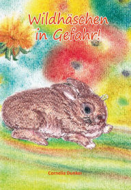 Title: Wildhäschen in Gefahr, Author: Cornelia Dunker