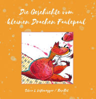 Title: Die Geschichte vom kleinen Drachen Faulepaul, Author: Silvia L. Lüftenegger RosaRot