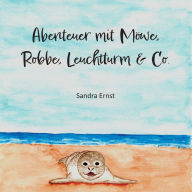 Title: Abenteuer mit Möwe, Robbe, Leuchtturm & Co., Author: Sandra Ernst