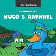 Title: Die Abenteuer von Hugo & Raphael, Author: Peter Löhmann