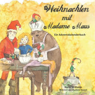 Title: Weihnachten mit Madame Maus: Ein Adventskalenderbuch, Author: Karin Wilhelm