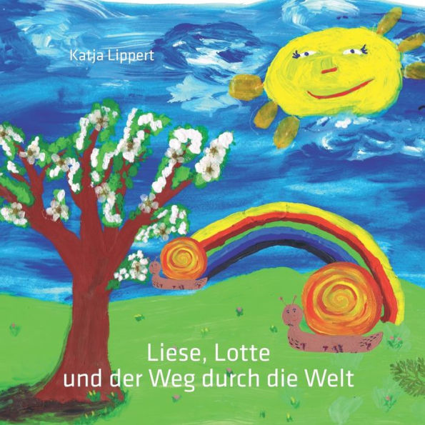 Liese, Lotte und der Weg durch die Welt: Ein Naturkreislauf