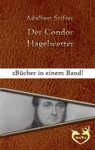 Title: Der Condor / Hagelwetter, Author: Adalbert Stifter