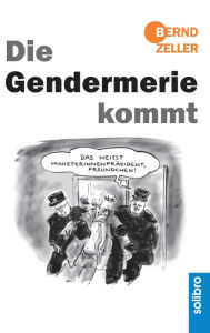 Title: Die Gendermerie kommt, Author: Bernd Zeller