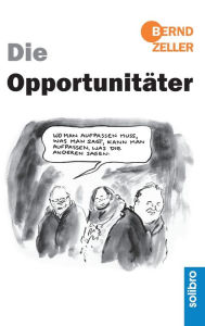 Title: Die Opportunitäter, Author: Bernd Zeller