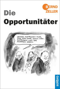 Title: Die Opportunitäter, Author: Bernd Zeller