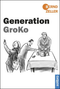 Title: Generation GroKo, Author: Bernd Zeller