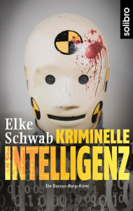 Title: Kriminelle Intelligenz: Ein Baccus-Borg-Krimi, Author: Elke Schwab