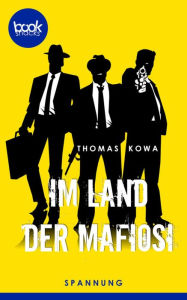 Title: Im Land der Mafiosi: booksnacks (Kurzgeschichte, Krimi, Humor), Author: Thomas Kowa