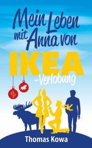 Title: Mein Leben mit Anna von IKEA - Verlobung (Humor), Author: Thomas Kowa