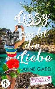 Title: Lizzy sucht die Liebe (Liebesroman, Chick-Lit), Author: Anne Gard