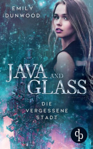 Title: Die vergessene Stadt, Author: Emily Dunwood