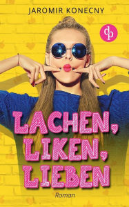 Title: Lachen, liken, lieben, Author: Jaromir Konecny