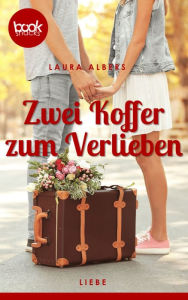 Title: Zwei Koffer zum Verlieben, Author: Laura Albers