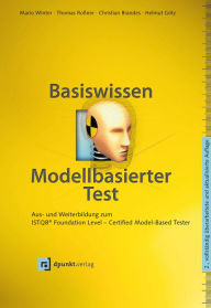 Title: Basiswissen modellbasierter Test: Aus- und Weiterbildung zum ISTQB Foundation Level - Certified Model-Based Tester, Author: Mario Winter