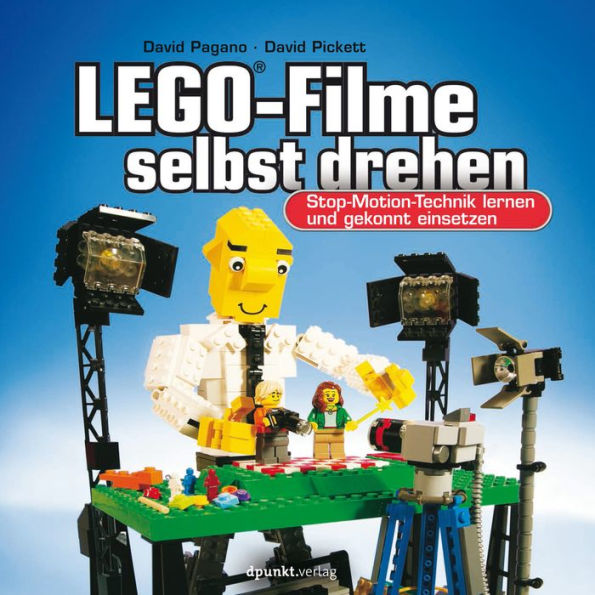 LEGO®-Filme selbst drehen: Stop-Motion-Technik lernen und gekonnt einsetzen