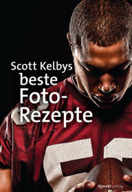 Title: Scott Kelbys beste Foto-Rezepte, Author: Scott Kelby