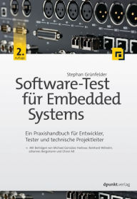 Title: Software-Test für Embedded Systems: Ein Praxishandbuch für Entwickler, Tester und technische Projektleiter, Author: Stephan Grünfelder