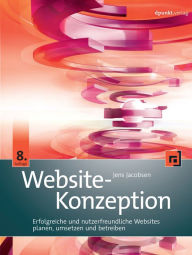 Title: Website-Konzeption: Erfolgreiche und nutzerfreundliche Websites planen, umsetzen und betreiben, Author: Jens Jacobsen
