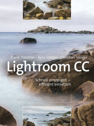 Title: Lightroom CC - Schnell einsteigen - effizient einsetzen, Author: Frank Treichler