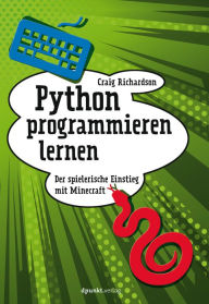 Title: Python programmieren lernen: Der spielerische Einstieg mit Minecraft, Author: Craig Richardson