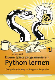 Title: Eigene Spiele programmieren - Python lernen: Der spielerische Weg zur Programmiersprache, Author: Al Sweigart